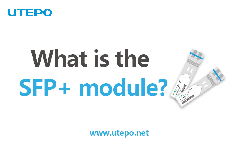 What is the SFP+ module? Find the answer in this article.